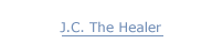 <J. C. The Healer>